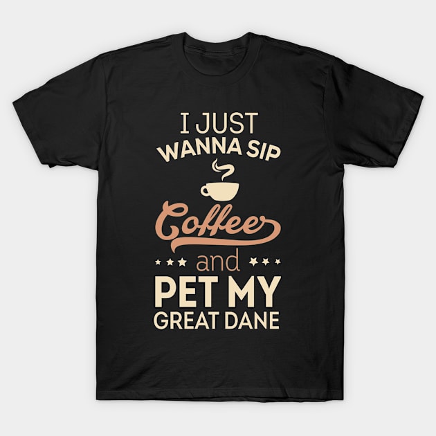 I Just Wanna Sip Coffee - Great Dane T-Shirt by veerkun